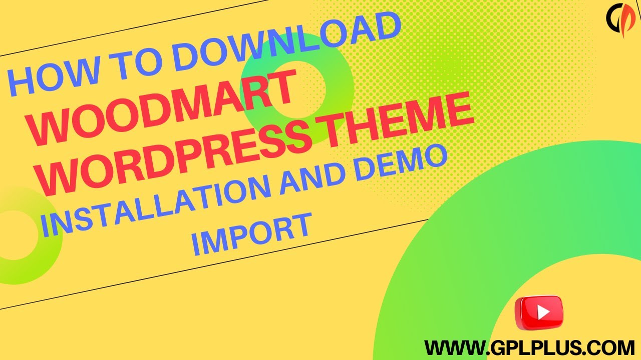 How To Download Woodmart WordPress Theme, Installation and Demo Import