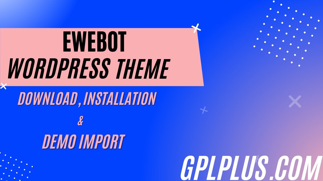 Ewebot WordPress theme Download , Installation and Demo Import