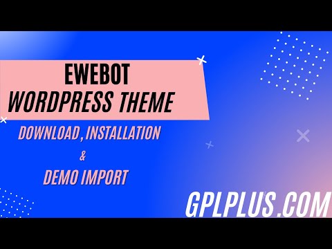 Ewebot WordPress theme Download , Installation and Demo Import
