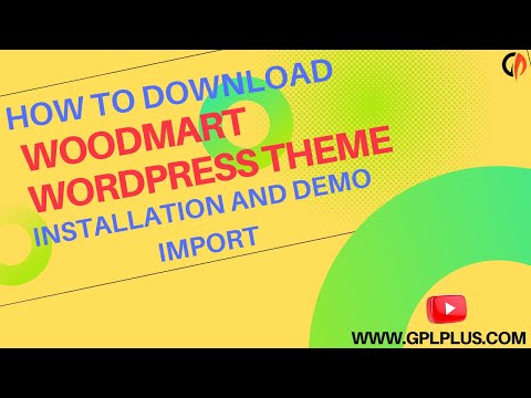 How To Download Woodmart WordPress Theme, Installation and Demo Import
